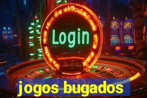 jogos bugados